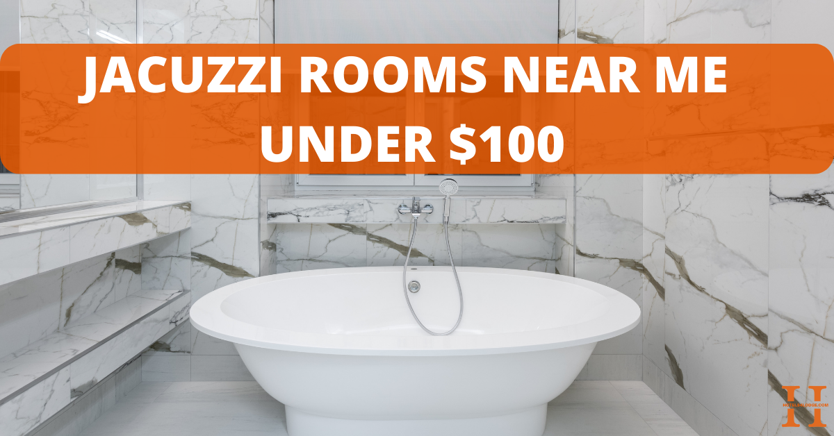 JACUZZI ROOMS NEAR ME UNDER $100