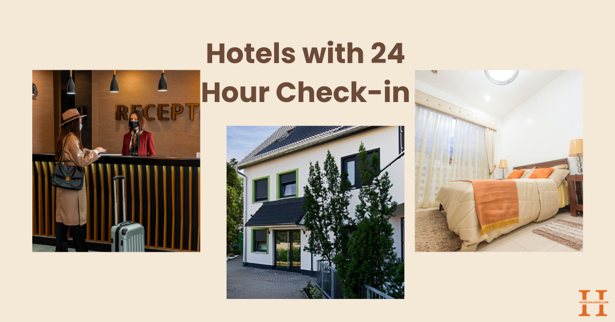 Hotels With 24 Hour Check In 