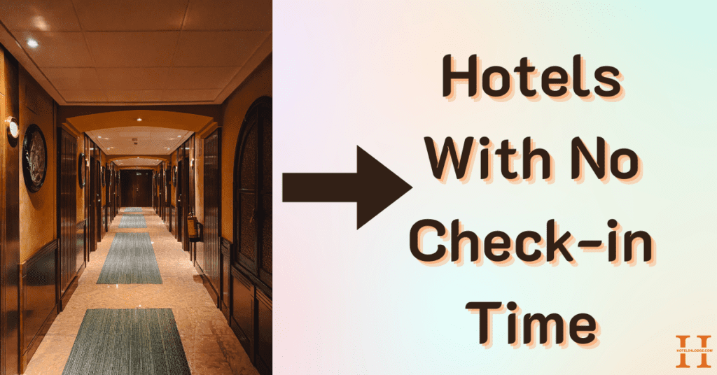 Hotels With No Check-in Time
