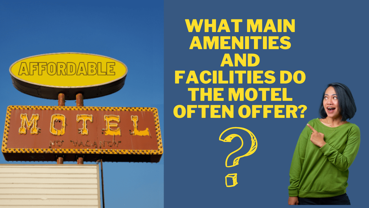 What Main Amenities and Facilities Do the Motel Often Offer?