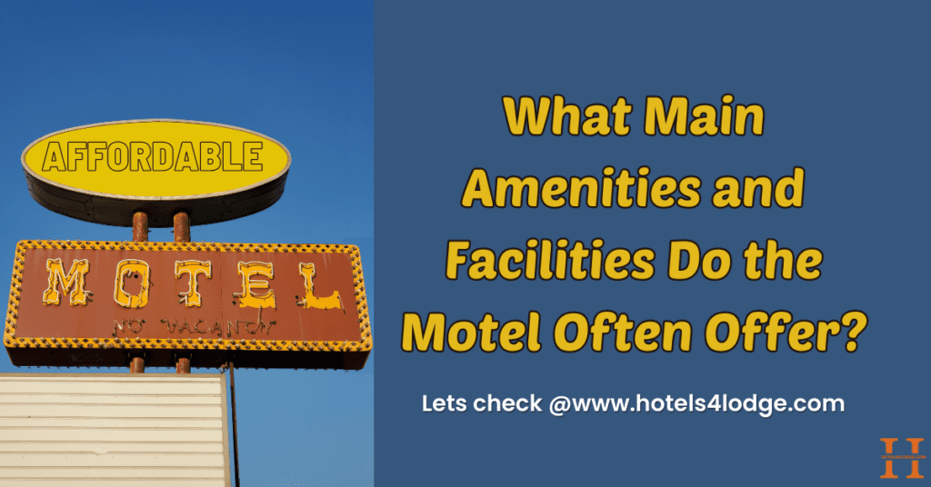 What Main Amenities and Facilities Do the Motel Often Offer