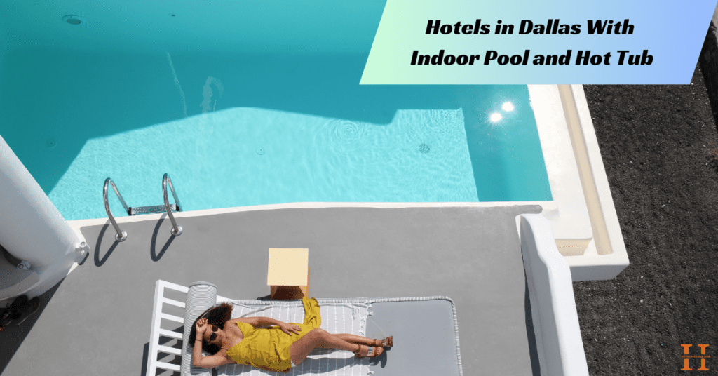 Hotels in Dallas With Indoor Pool and Hot Tub