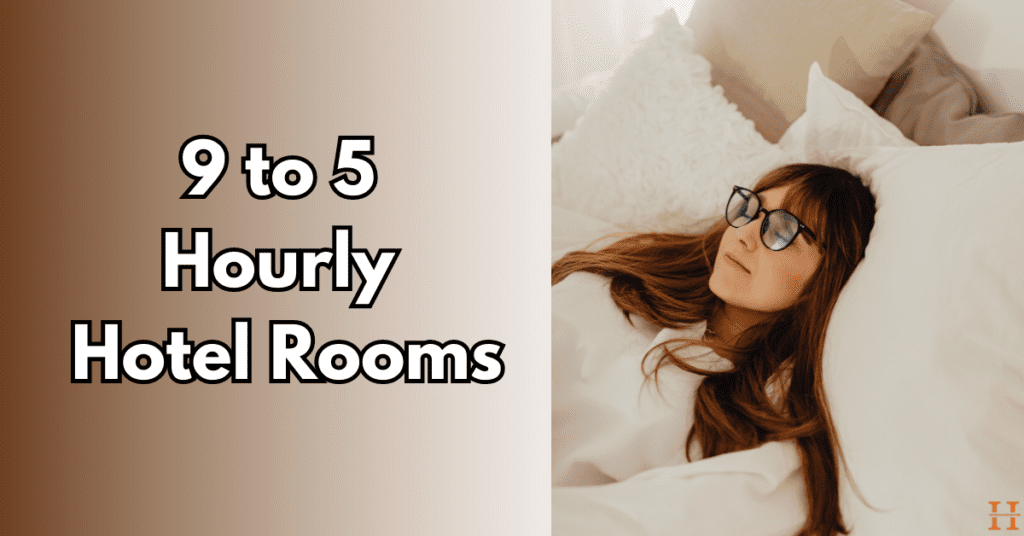 9 to 5 Hourly Hotel Rooms