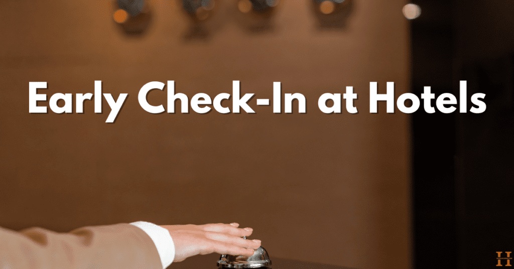 Early Check-In at Hotels