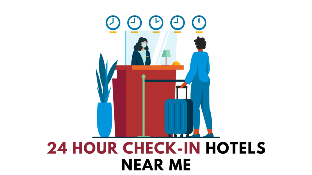 24 HOUR CHECK-IN HOTELS NEAR ME