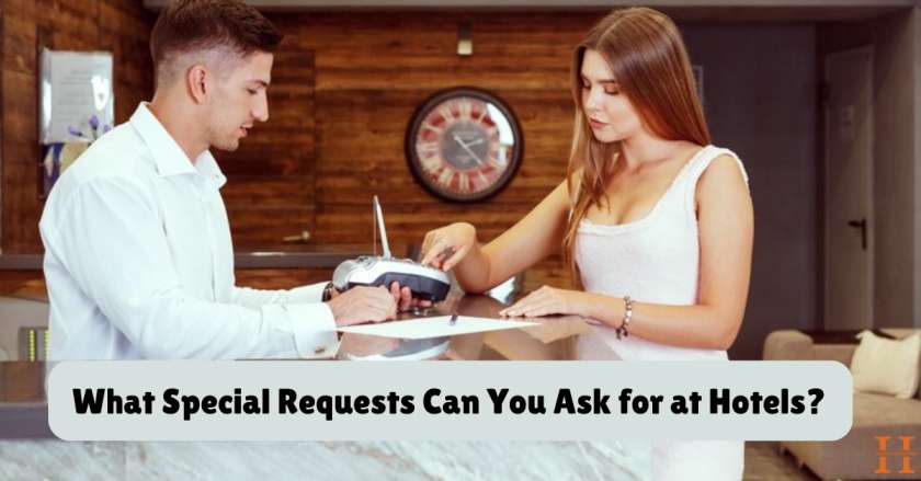 What Special Requests Can You Ask for at Hotels?