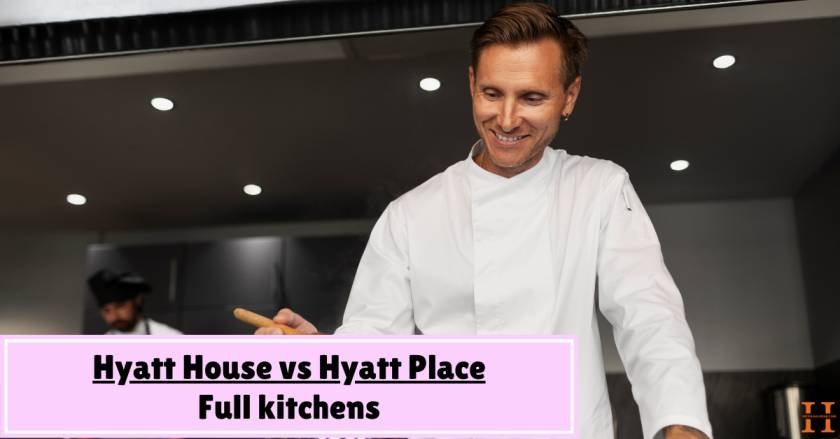 Full kitchens: Hyatt House vs Hyatt Place